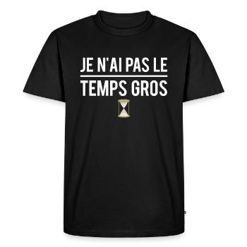 Je n'ai pas le temps gros je m'en fous indifférent - T-shirt Premium bio Homme - noir - Devant - Nico (187cm)