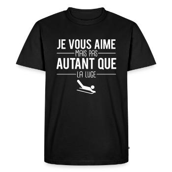 Je vous aime mais pas autant que la luge humour - T-shirt Premium bio Homme - noir - Devant - Nico (187cm)