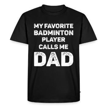 Favorite Badminton Player Calls Me Dad - Men's Premium Organic T-Shirt - black - Front - Nico (187cm)