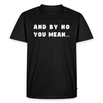 Et par non, vous voulez dire... - T-shirt Premium bio Homme - noir - Devant - Nico (187cm)