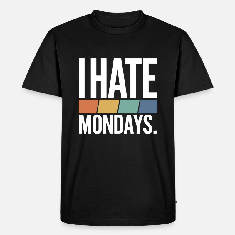 I Hate Mondays - Männer Premium Bio T-Shirt - Schwarz