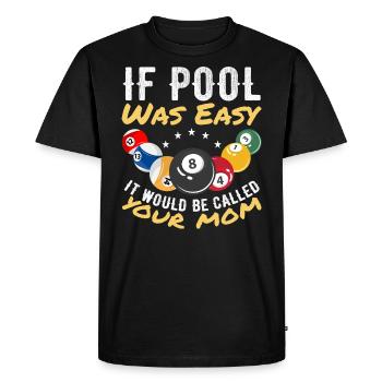 If Pool Was Easy It Would Be Called Your Mom - T-shirt Premium bio Homme - noir - Devant - Nico (187cm)