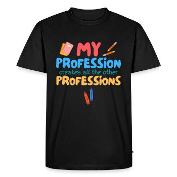 My Profession creates all the other professions - Men's Premium Organic T-Shirt - black - Front - Nico (187cm)