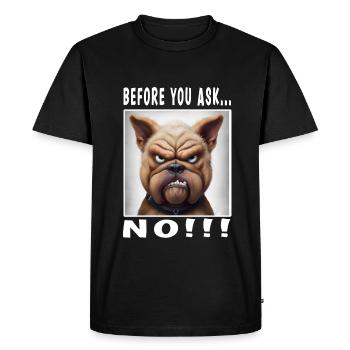 Before you ask no - Men's Premium Organic T-Shirt - black - Front - Nico (187cm)