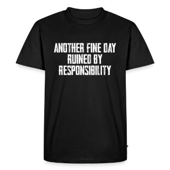 Another Fine Day Ruined By Responsibility - Men's Premium Organic T-Shirt - black - Front - Nico (187cm)