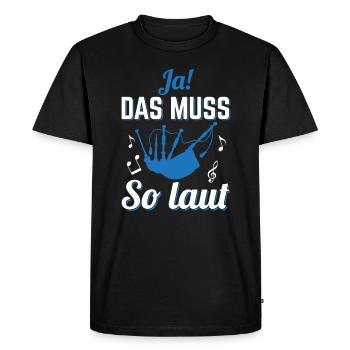 Dudelsack Sackpfeife Ja das muss so laut! - Männer Premium Bio T-Shirt - Schwarz - Vorne - Nico (187cm)