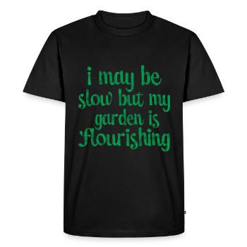 I May Be Slow But My Garden Is Flourishing 3 - Men's Premium Organic T-Shirt - black - Front - Nico (187cm)