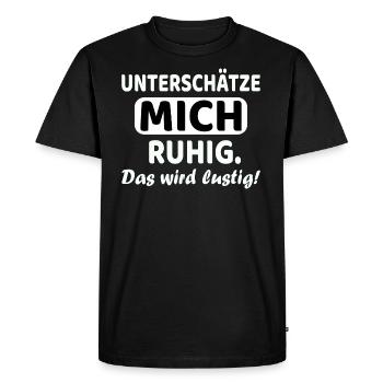 Unterschätze mich ruhig - das wird lustig - Männer Premium Bio T-Shirt - Schwarz - Vorne - Nico (187cm)