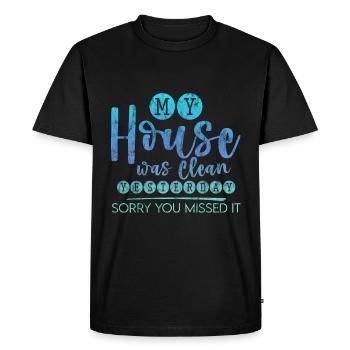 My House Was Clean Yesterday Sorry You Missed It 3 - Men's Premium Organic T-Shirt - black - Front - Nico (187cm)