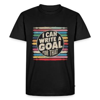 I Can Write A Goal For That 5 - Men's Premium Organic T-Shirt - black - Front - Nico (187cm)