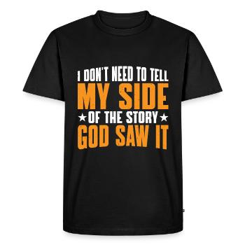 I Don't Need To Tell My Side Of The Story 11 - Men's Premium Organic T-Shirt - black - Front - Nico (187cm)
