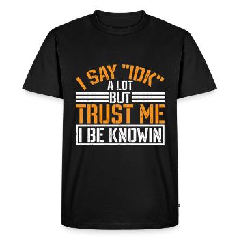Je dis souvent 'IDK' mais croyez-moi, je suis au courant 37 - T-shirt Premium bio Homme - noir - Devant - Nico (187cm)