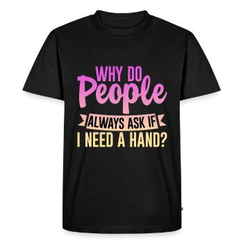 Pourquoi les gens me demandent-ils toujours si j’ai besoin d’un coup de main 4 - T-shirt Premium bio Homme - noir - Devant - Nico (187cm)