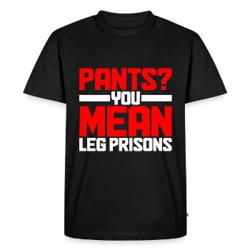 Pants? You Mean Leg Prisons 27 - Men's Premium Organic T-Shirt - black - Front - Nico (187cm)