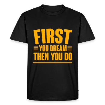 First You Dream Then You Do 4 - Men's Premium Organic T-Shirt - black - Front - Nico (187cm)