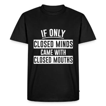 If Only Closed Minds Came With Closed Mouths 2 - Men's Premium Organic T-Shirt - black - Front - Nico (187cm)