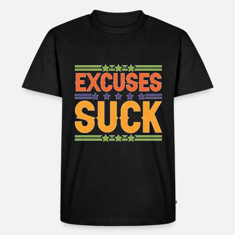 Excuses Suck 5 - Männer Premium Bio T-Shirt - Schwarz