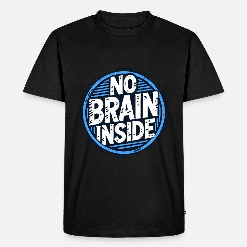 Der Text NO BRAIN INSIDE - Männer Premium Bio T-Shirt - Schwarz