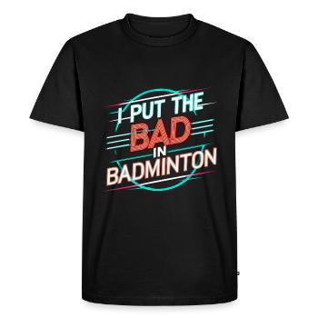 I Put The Bad In Badminton 14 - Men's Premium Organic T-Shirt - black - Front - Nico (187cm)