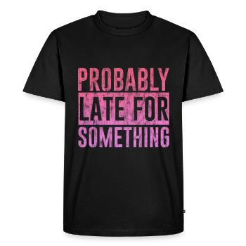 Probably Late For Something 3 - Men's Premium Organic T-Shirt - black - Front - Nico (187cm)