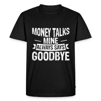 Money Talks, Mine Always Says Goodbye 3 - Men's Premium Organic T-Shirt - black - Front - Nico (187cm)