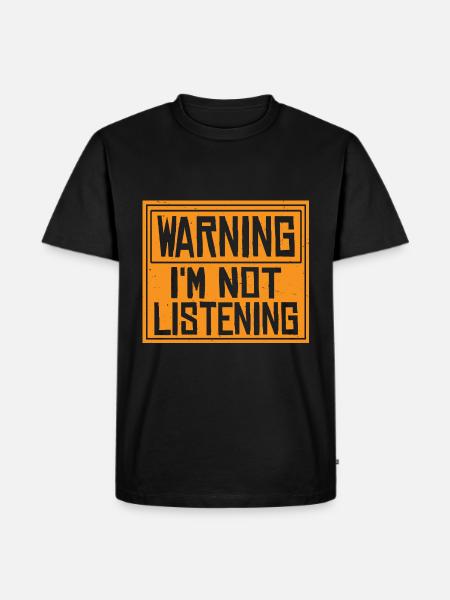 Varning: Jag lyssnar inte 45 - Ekologisk premium-T-shirt herr - svart