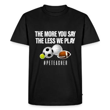The More You Say The Less We Play 4 - Men's Premium Organic T-Shirt - black - Front - Nico (187cm)