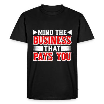 Mind The Business That Pays You 39 - Men's Premium Organic T-Shirt - black - Front - Nico (187cm)