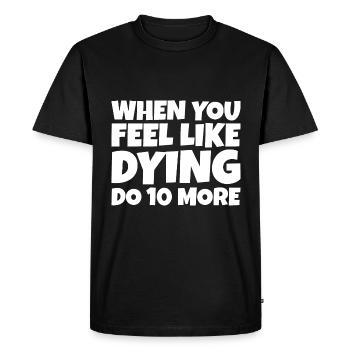 Quand vous avez envie de mourir, faites-en 10 de plus - T-shirt Premium bio Homme - noir - Devant - Nico (187cm)