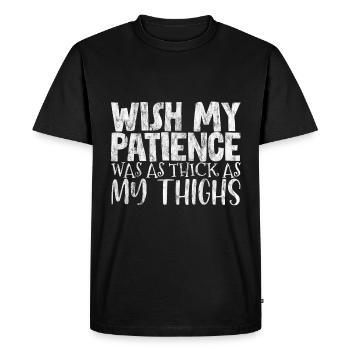 Wish My Patience Was As Thick As My Thighs 3 - Men's Premium Organic T-Shirt - black - Front - Nico (187cm)