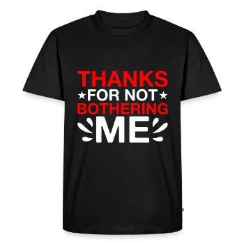Thanks For Not Bothering Me 2 - Men's Premium Organic T-Shirt - black - Front - Nico (187cm)