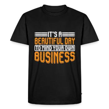 It's A Beautiful Day To Mind Your Own Business 7 - Men's Premium Organic T-Shirt - black - Front - Nico (187cm)