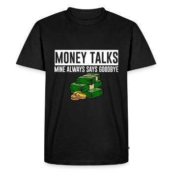Money Talks, Mine Always Says Goodbye 4 - Men's Premium Organic T-Shirt - black - Front - Nico (187cm)