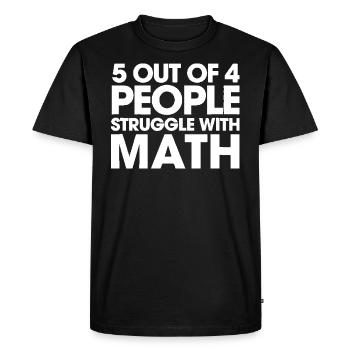 5 Out Of 4 People Struggle With Math Tshirt - T-shirt Premium bio Homme - noir - Devant - Nico (187cm)