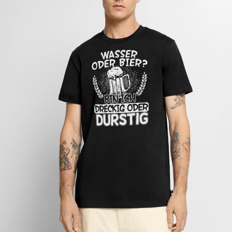 Wasser oder Bier bin Ich dreckig oder durstig Männer Premium Bio T-Shirt