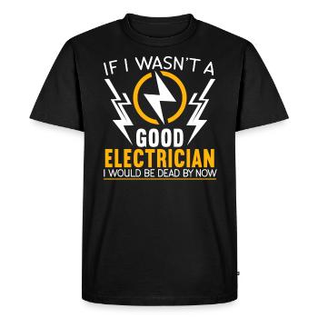 If I wasn't a good electrician - Men's Premium Organic T-Shirt - black - Front - Nico (187cm)