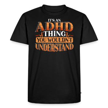 C’est une chose de TDAH que vous ne comprendz pas - T-shirt Premium bio Homme - noir - Devant - Nico (187cm)