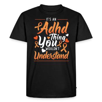 Is an ADHD thing you wouldn't understand - Men's Premium Organic T-Shirt - black - Front - Nico (187cm)