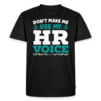 Don’t Make Me Use My HR Voice Responsable des ressources humaines - T-shirt Premium bio Homme - noir - Devant - Nico (187cm)