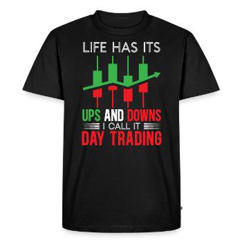 La vie a des hauts et des bas, je l’appelle le day trading - T-shirt Premium bio Homme - noir - Devant - Nico (187cm)