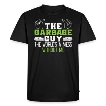 Garbage Guy The World's A Mess Without Me Trash - Men's Premium Organic T-Shirt - black - Front - Nico (187cm)