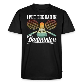 I Put The Bad In Badminton Badminton Player - Men's Premium Organic T-Shirt - black - Front - Nico (187cm)