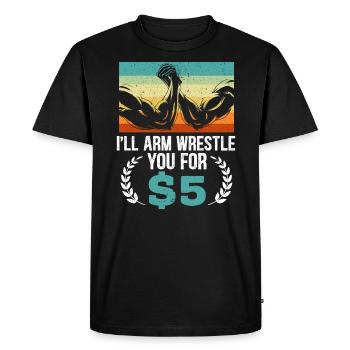 Je vais vous arm catcher pour 5 $ Arm Wrestling Champion - T-shirt Premium bio Homme - noir - Devant - Nico (187cm)