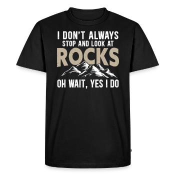 I Don't Always Stop And Look At Rocks Geology - Men's Premium Organic T-Shirt - black - Front - Nico (187cm)