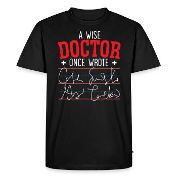 Un médecin sage a déjà écrit des soins de santé médicaux - T-shirt Premium bio Homme - noir - Devant - Nico (187cm)