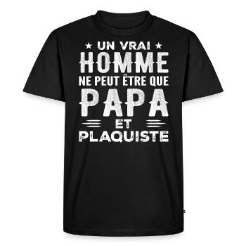 Un Vrai Homme N est Que Papa et Plaquiste - T-shirt Premium bio Homme - noir - Devant - Nico (187cm)
