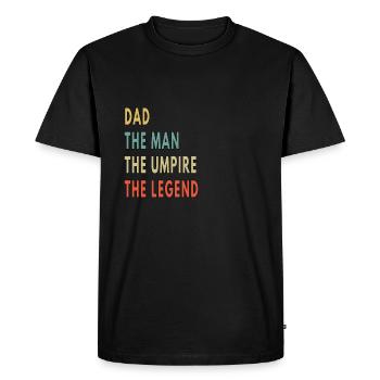 Dad The Man The Umpire The Legend - Men's Premium Organic T-Shirt - black - Front - Nico (187cm)