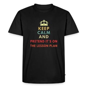 keep calm and pretend its on the lesson plan - Men's Premium Organic T-Shirt - black - Front - Nico (187cm)