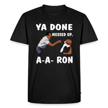 Ya Done..... - Men's Premium Organic T-Shirt - black - Front - Nico (187cm)