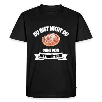 DU BIST NICHT DU OHNE DEIN METTBRÖTCHEN - Männer Premium Bio T-Shirt - Schwarz - Vorne - Nico (187cm)